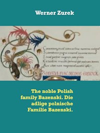 The noble Polish family Bazenski. Die adlige polnische Familie Bazenski. - Werner Zurek - E-Book