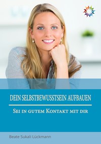 Dein Selbstbewusstsein aufbauen - Beate Lückmann - E-Book