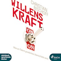 Willenskraft - Warum Talent gnadenlos überschätzt wird (Ungekürzt) - Christian Bischoff - Hörbuch