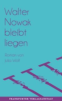 Walter Nowak bleibt liegen - Julia Wolf - E-Book