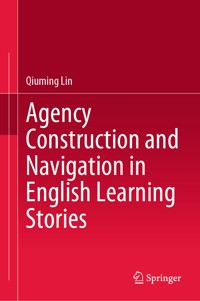 Agency Construction and Navigation in English Learning Stories - Qiuming Lin - E-Book