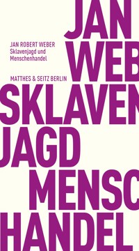 Sklavenjagd und Menschenhandel - Jan Robert Weber - E-Book