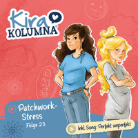 Kira Kolumna, Folge 23: Patchwork-Stress - Anne Gröger - Hörbuch