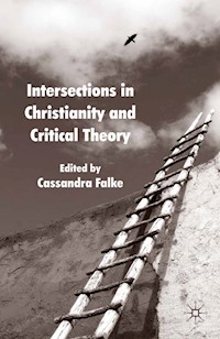 Intersections in Christianity and Critical Theory - Cassandra Falke - E-Book