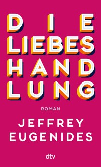 Die Liebeshandlung - Jeffrey Eugenides - E-Book