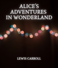 Alice's Adventures in Wonderland - Lewis Carroll - E-Book