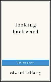 Looking Backward - Edward Bellamy - E-Book