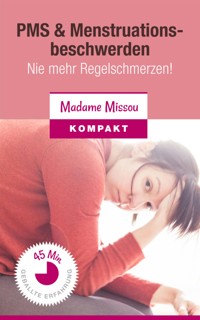 PMS & Menstruationsbeschwerden - Nie mehr Regelschmerzen! - Madame Missou - E-Book