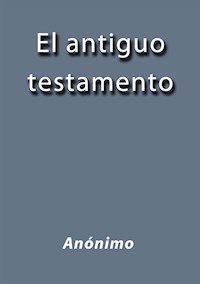 El antiguo testamento - Anónimo - E-Book