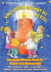 Und wieder brennt die Kerze - Das große Mitmach-Buch für Advent und Weihnachten - Christa Baumann - E-Book