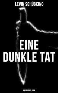 Eine dunkle Tat (Historischer Krimi) - Levin Schücking - E-Book