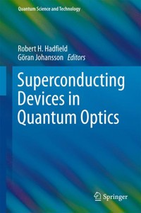 Superconducting Devices in Quantum Optics - - E-Book
