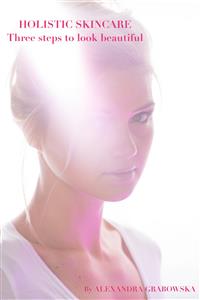 Holistic Skincare - ALEXANDRA GRABOWSKA - E-Book