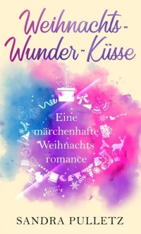 Weihnachtswunderküsse - Sandra Pulletz - E-Book