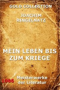 Mein Leben bis zum Kriege - Joachim Ringelnatz - E-Book