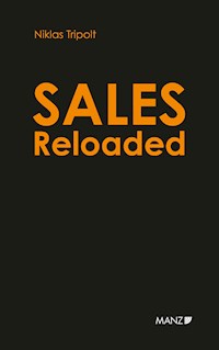 Sales Reloaded Komplexe Projekte in drei Phasen erfolgreich verkaufen - Niklas Tripolt - E-Book