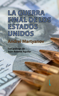 La guerra final de los Estados Unidos - Andrei Martyanov - E-Book