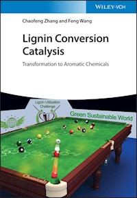 Lignin Conversion Catalysis - Chaofeng Zhang - E-Book