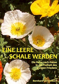 Eine leere Schale werden - Bernhard Gerstenkorn - E-Book