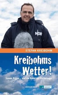 Kreibohms Wetter! Sonne, Regen - und die Kunst der Vorhersage - Stefan Kreibohm - E-Book