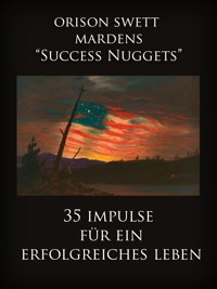 Orison Swett Mardens "Success Nuggets" - Orison Swett Marden - E-Book
