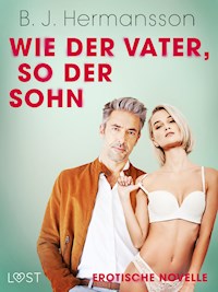 Wie der Vater, so der Sohn - Erotische Novelle - B. J. Hermansson - E-Book