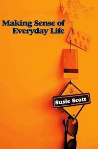 Making Sense of Everyday Life - Susie Scott - E-Book