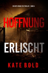 Hoffnung erlischt (Ein Beth-Drake-FBI-Thriller – Band 4) - Kate Bold - E-Book