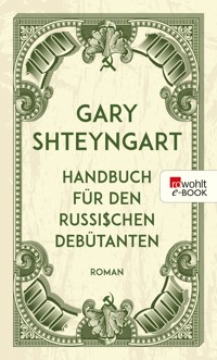 Handbuch für den russischen Debütanten - Gary Shteyngart - E-Book
