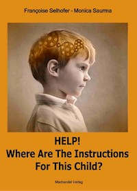 Help! Where are the Instructions for this Child? - Monica Saurma - E-Book