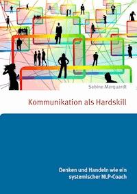 Kommunikation als Hardskill - Sabine Marquardt - E-Book