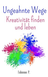 Ungeahnte Wege - Fabienne P. - E-Book