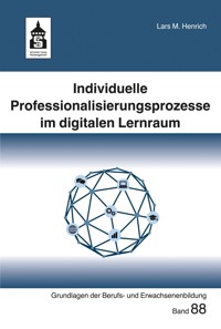 Individuelle Professionalisierungsprozesse im digitalen Lernraum - Lars M. Henrich - E-Book