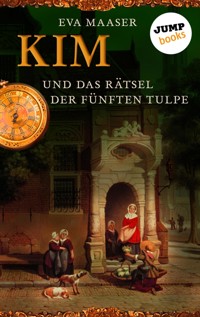 Kim und das Rätsel der fünften Tulpe - Band 3 - Eva Maaser - E-Book