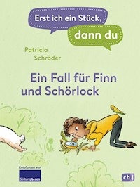 Erst ich ein Stück, dann du! - Ein Fall für Finn und Schörlock - Patricia Schröder - E-Book