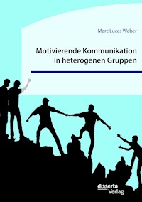 Motivierende Kommunikation in heterogenen Gruppen. Eine empirische Studie zur Kommunikation zwischen Lehrkraft und Schüler*innen im inklusiven Sportunterricht - Marc Lucas Weber - E-Book