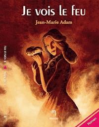 Je vois le feu - Jean-Marie Adam - E-Book