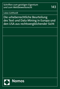 Die urheberrechtliche Beurteilung des Text und Data Mining in Europa und den USA aus rechtsvergleichender Sicht - Lukas Gotthardt - E-Book