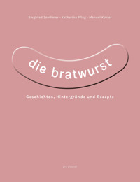 Die Bratwurst - Siegfried Zelnhefer - E-Book