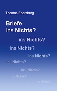 Briefe ins Nichts? - Thomas Ebersberg - E-Book