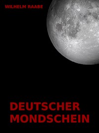 Deutscher Mondschein - Wilhelm Raabe - E-Book