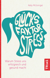 Glücksfaktor Stress - Kelly McGonigal - E-Book