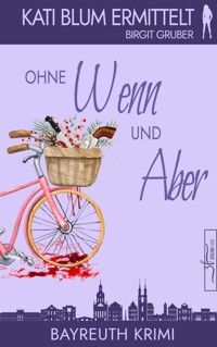 Ohne Wenn und Aber - Birgit Gruber - kostenlos E-Book