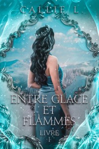 Entre glace et flammes - Callie L - E-Book