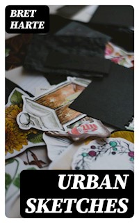 Urban Sketches - Bret Harte - E-Book