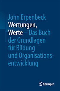 Wertungen, Werte – Das Buch der Grundlagen für Bildung und Organisationsentwicklung - John Erpenbeck - E-Book