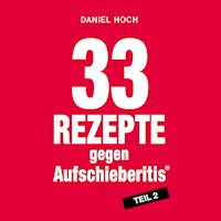 33 Rezepte gegen Aufschieberitis Teil 2 - Daniel Hoch - Hörbuch