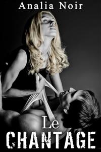 Le Chantage (Vol. 2) - Analia Noir - E-Book