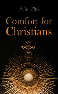 Comfort for Christians - A. W. Pink - E-Book