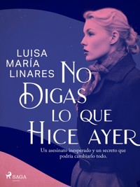 No digas lo que hice ayer - Luisa María Linares - E-Book